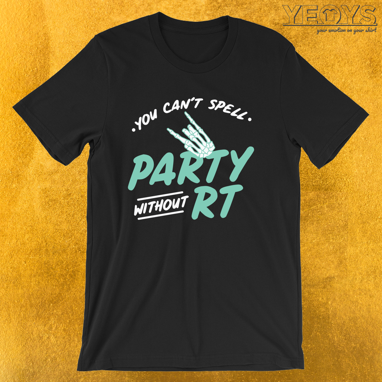 You Can’t Spell Party Without RT – Funny Medical Quotes Tee