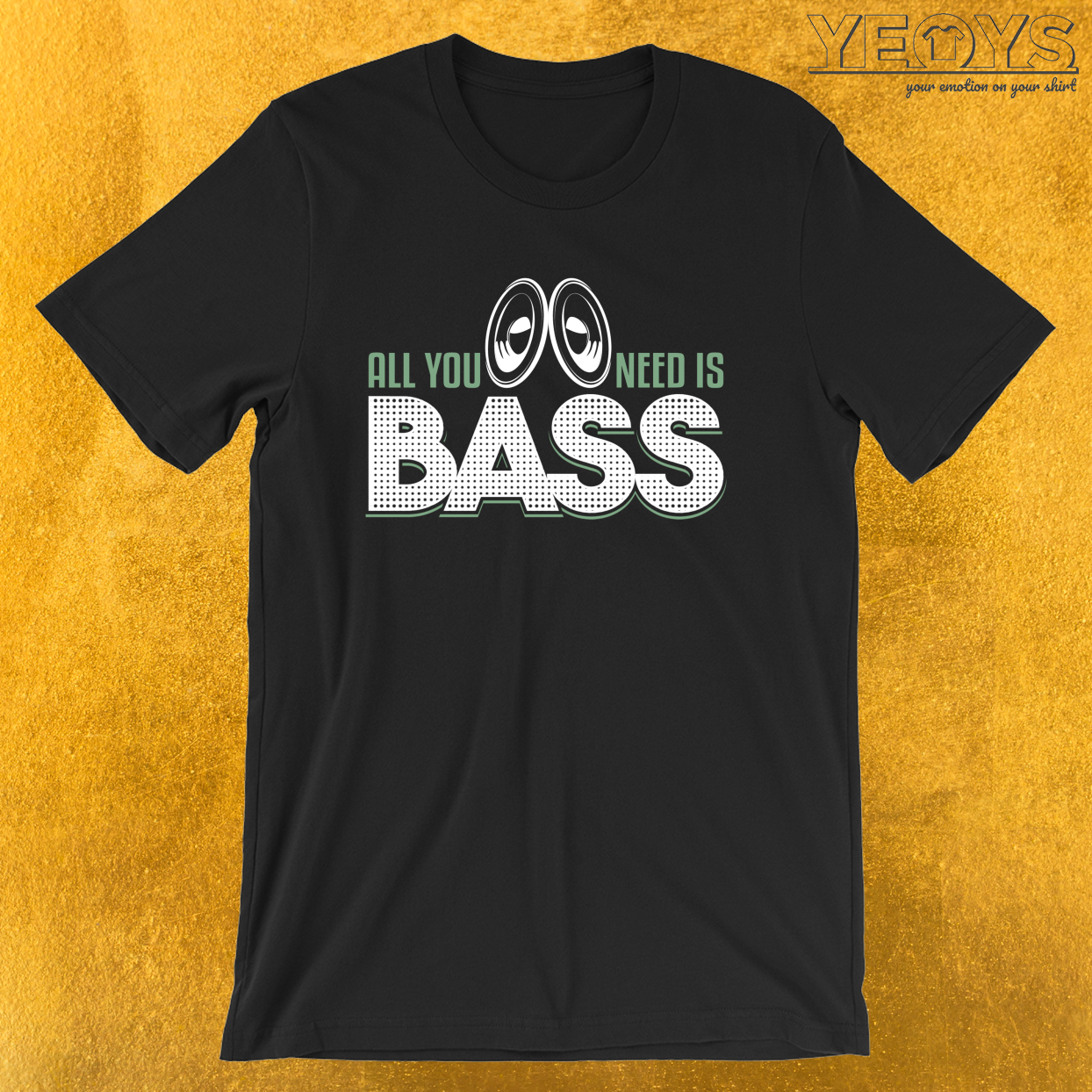 All You Need Is Bass – Dubstep Quotes Tee