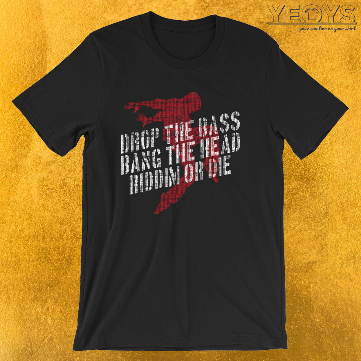 Drop The Bass Bang The Head Riddim Or Die – Dubstep Quotes Tee
