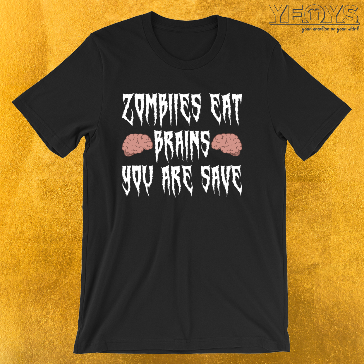Zombies Eat Brains You’re Safe – Zombie Creep Tee