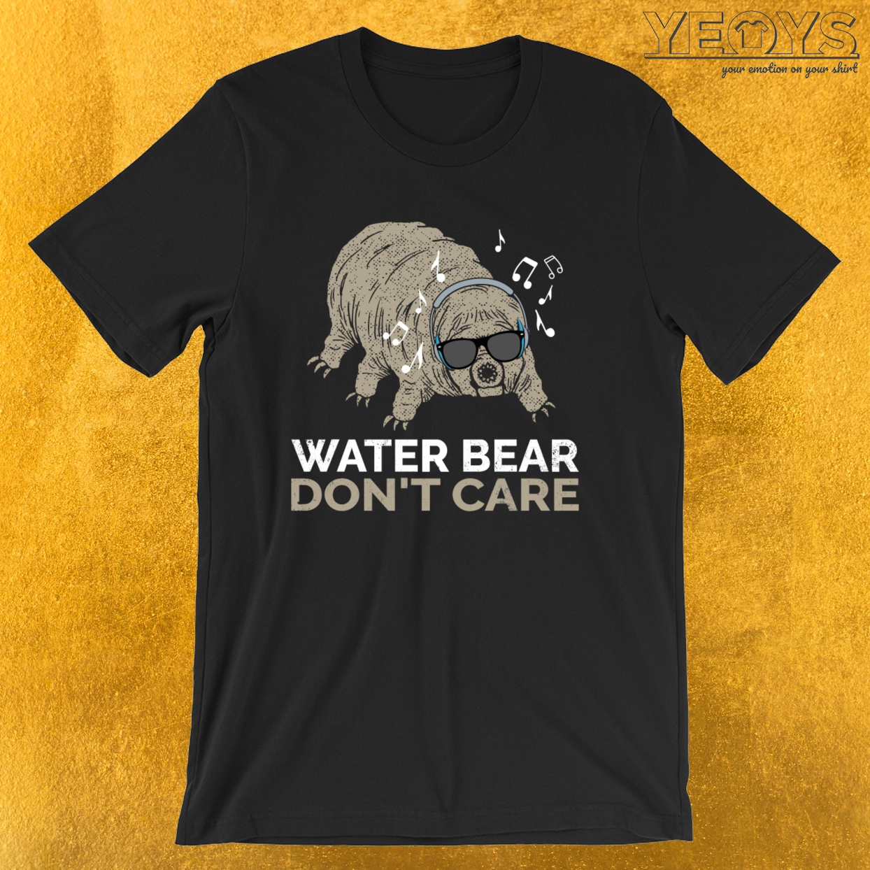 Funny Tardigrade Quote – Water Bear Don’t Care Tee