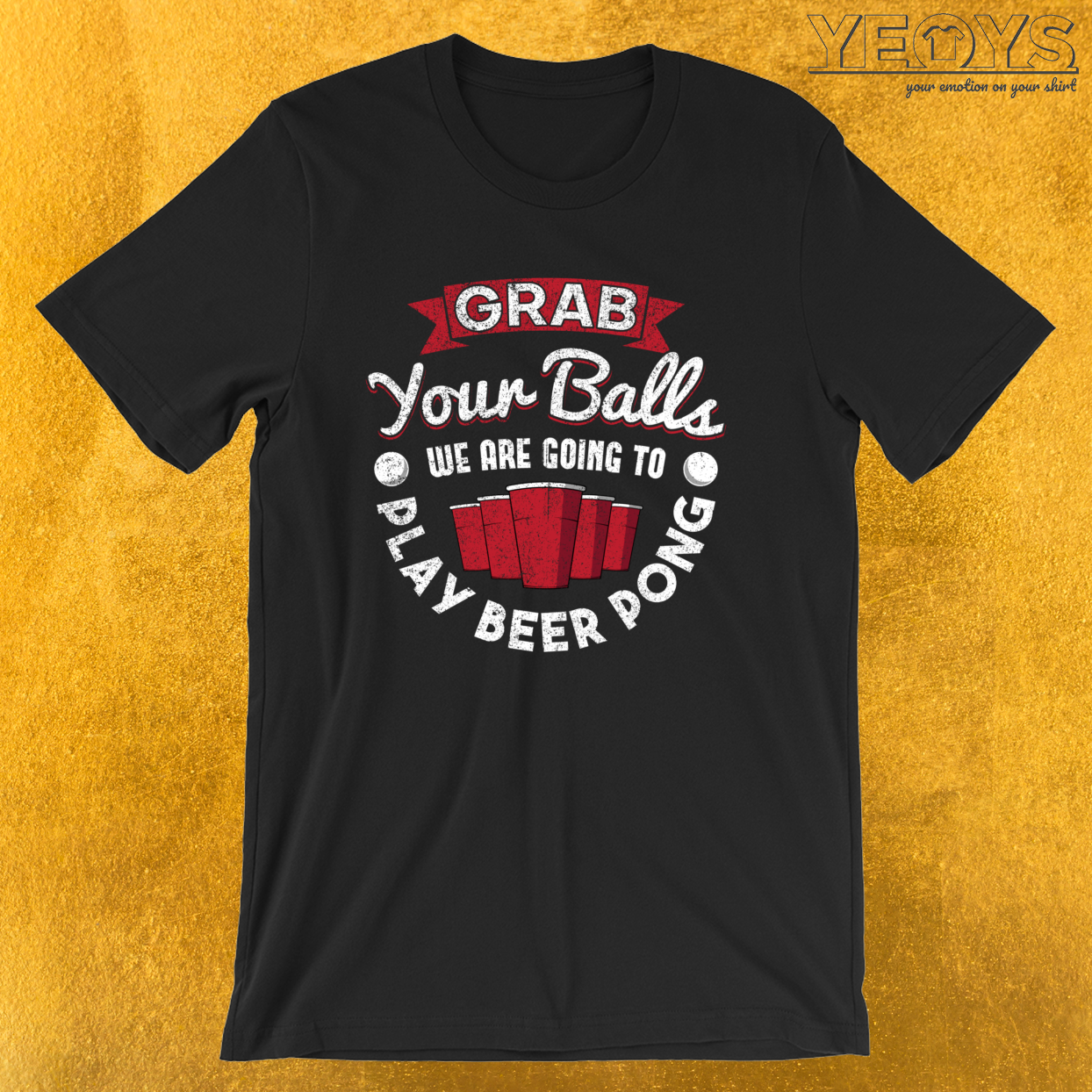 Grab Your Balls Play Beer Pong – Funny Beer Pong Tee