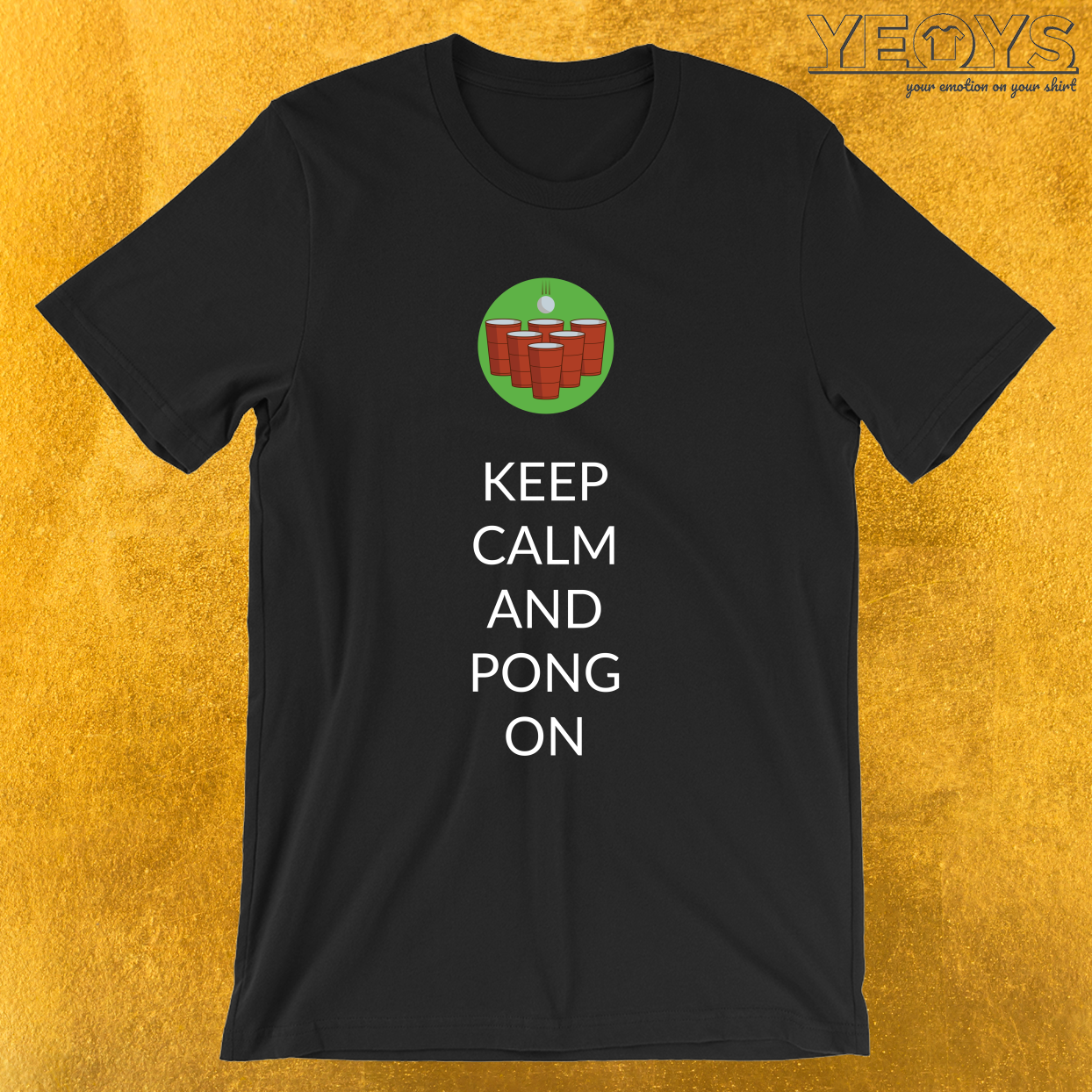 Keep Calm And Pong On – Funny Beer Pong Tee