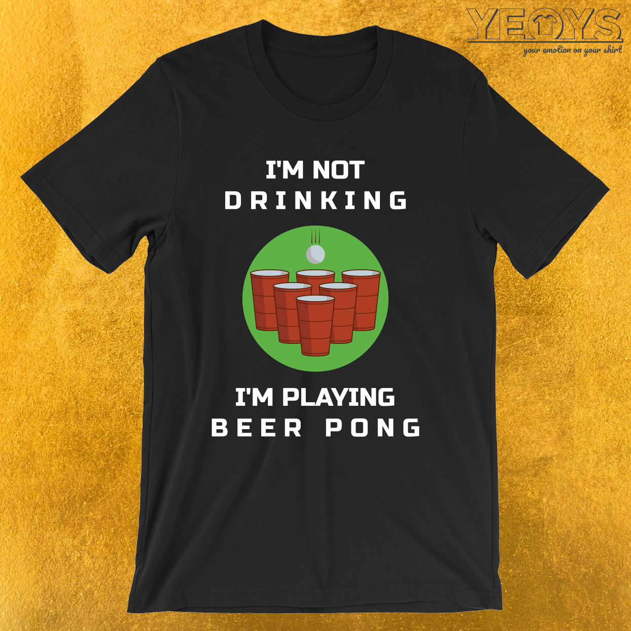 I’m Not Drinking I’m Playing Beer Pong – Funny Beer Pong Tee