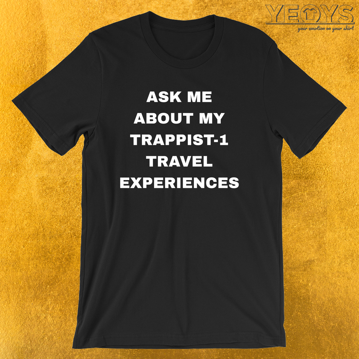 Ask Me About My Trappist-1 Experiences – Trappist Tee
