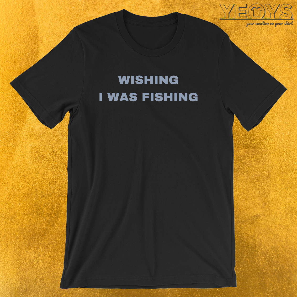 Wishing I Was Fishing – River & Lake Fishing Tee