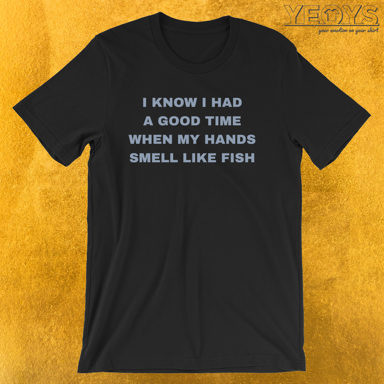 When My Hands Smell Like Fish – Funny Fishing Tee