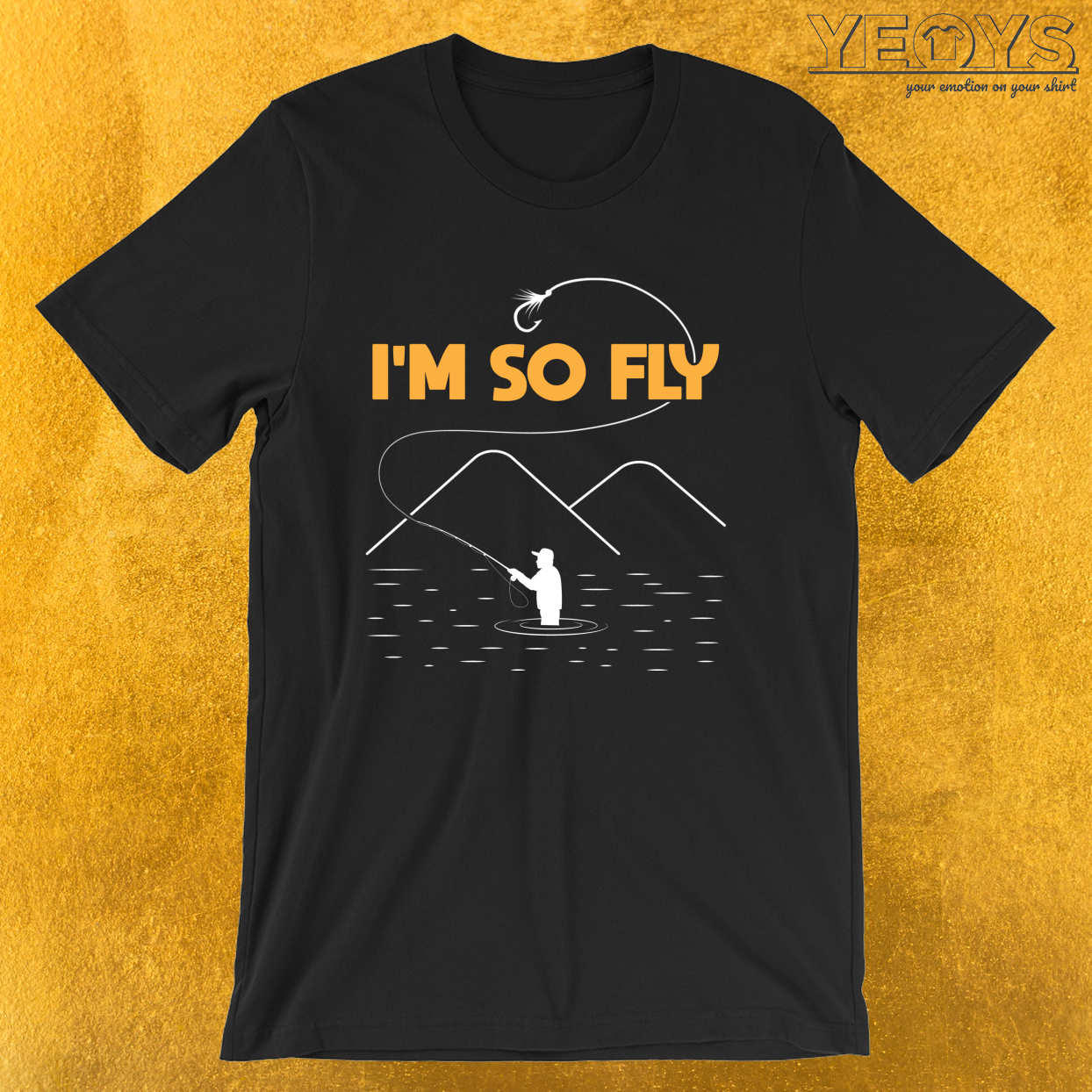 I’m So Fly – Cool Fly Fishing Tee