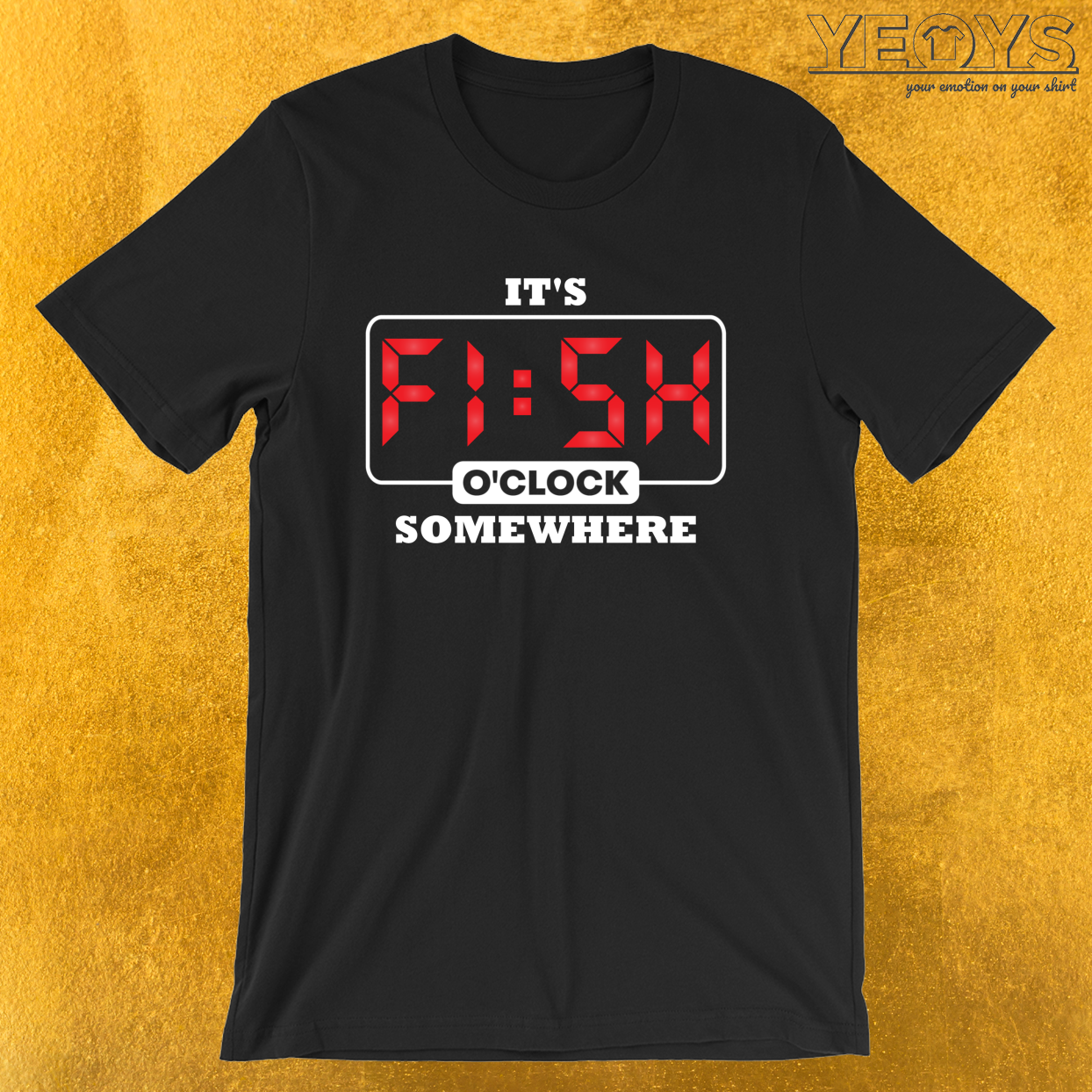 It’s Fish O’Clock Somewhere – Funny Fishing Tee