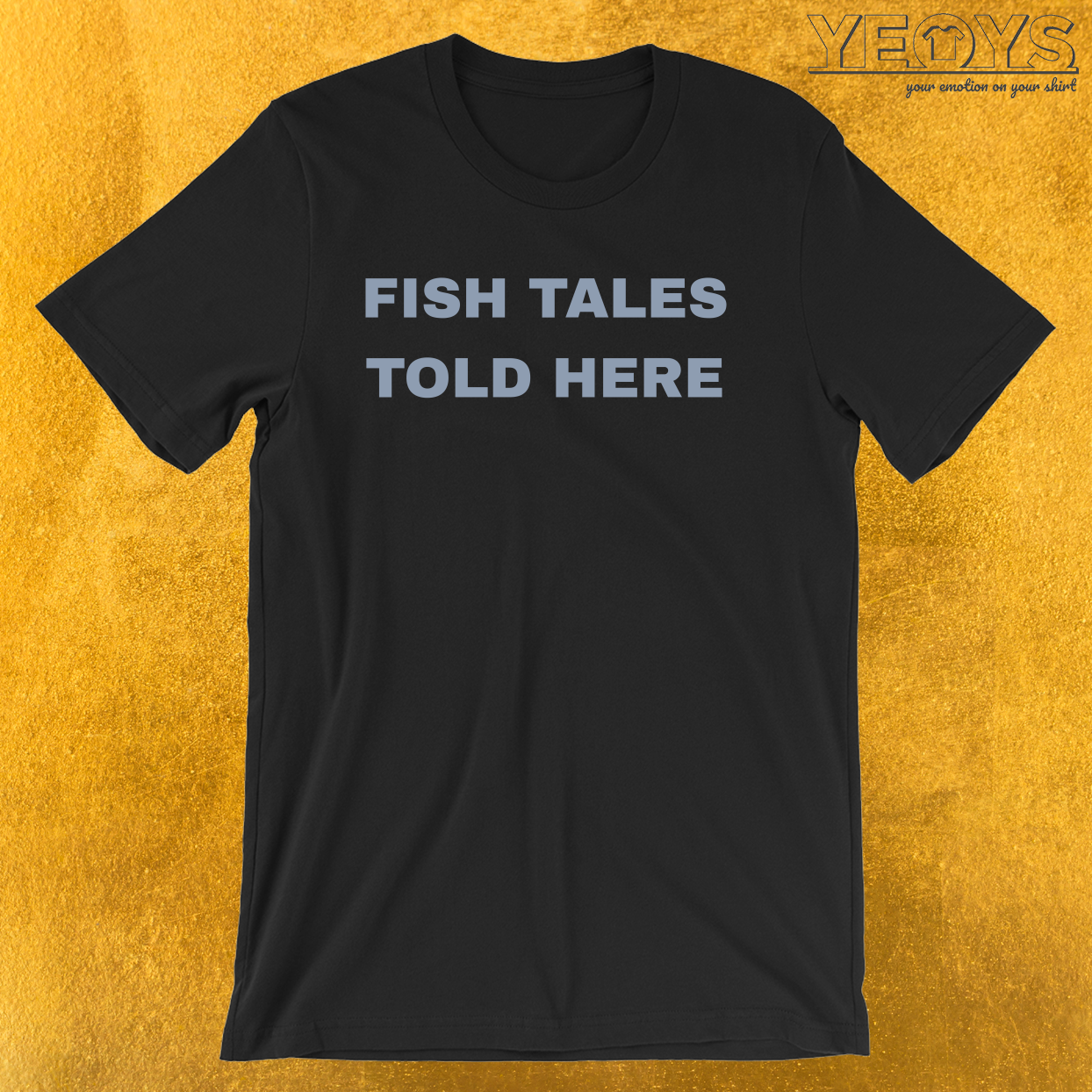 Fish Tales Told Here – Old Fisherman Tee