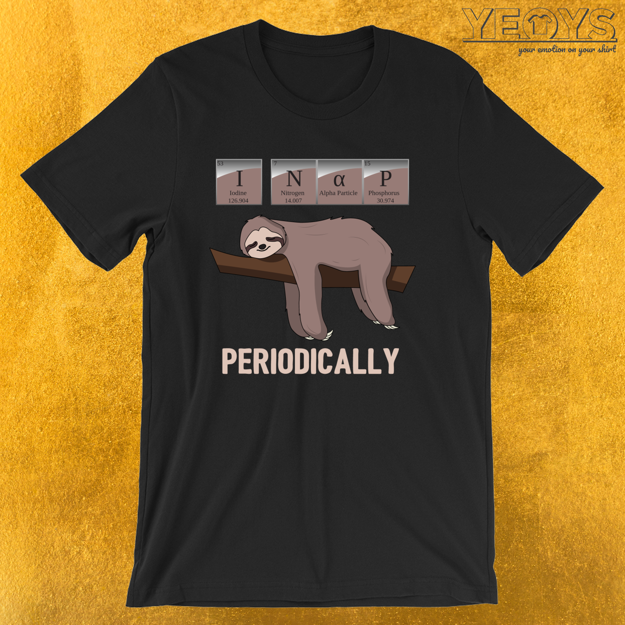 I Nap Periodically – Funny Chemistry Pun Sloth Tee