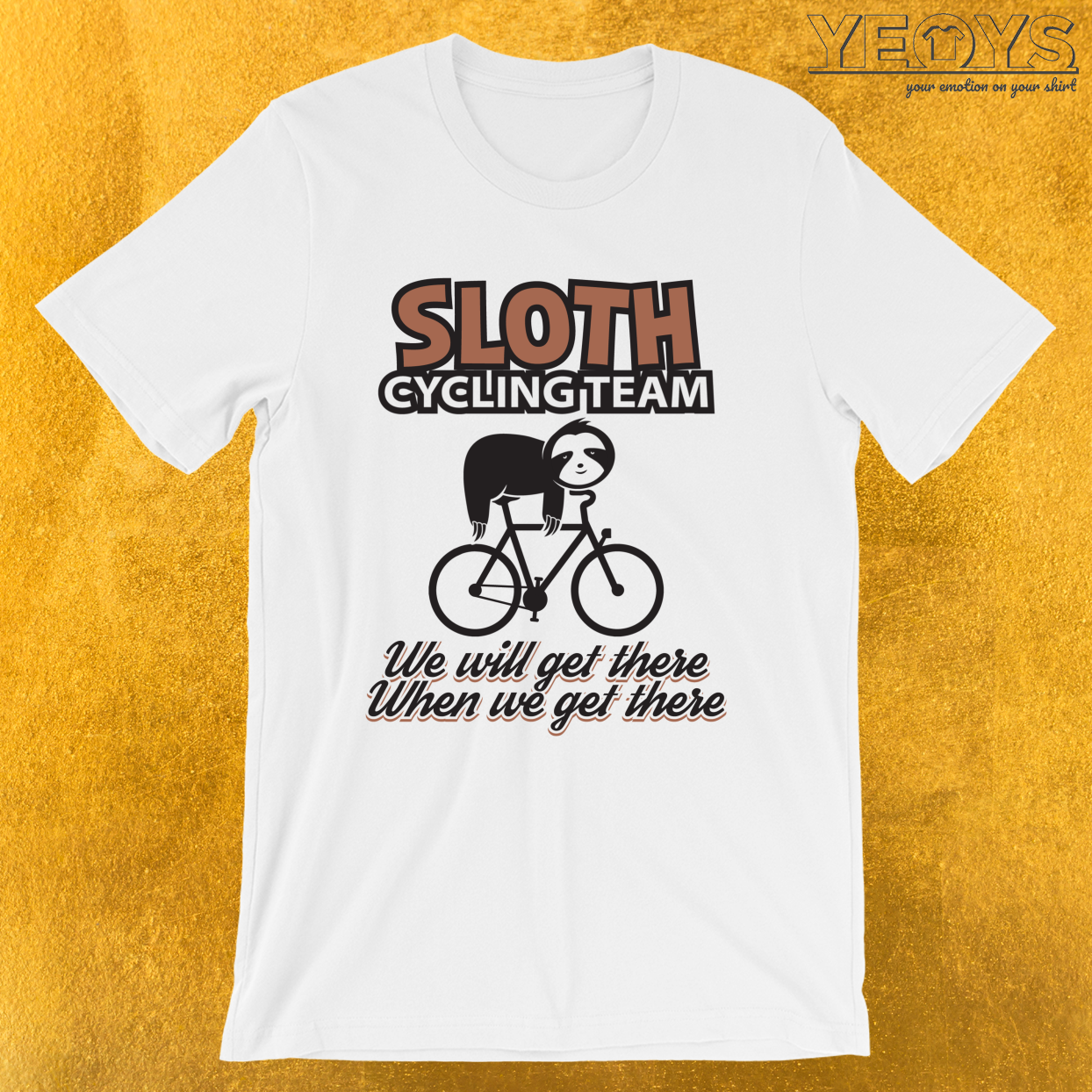 We Will Get There When We Get There – Sloth Cycling Team Tee