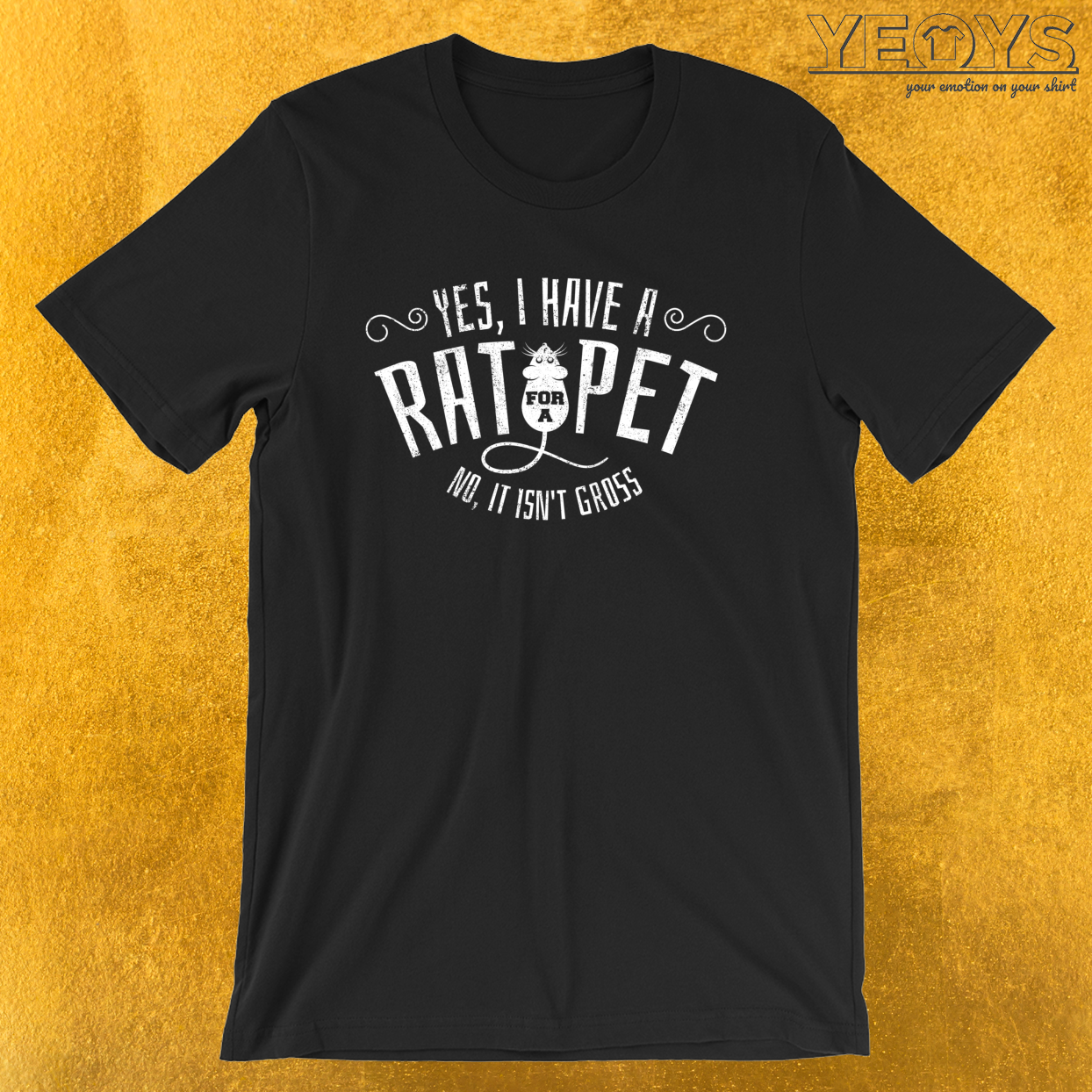 Yes I Have A Rat For A Pet – Rat Mom Tee