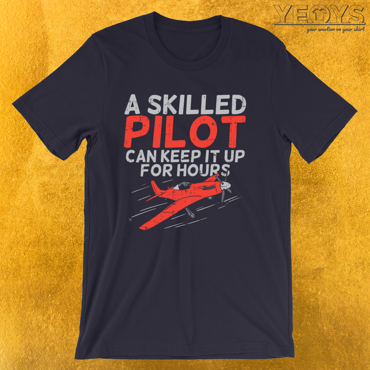 A Skilled Pilot Can Keep It Up For Hours – Funny Aviation Tee