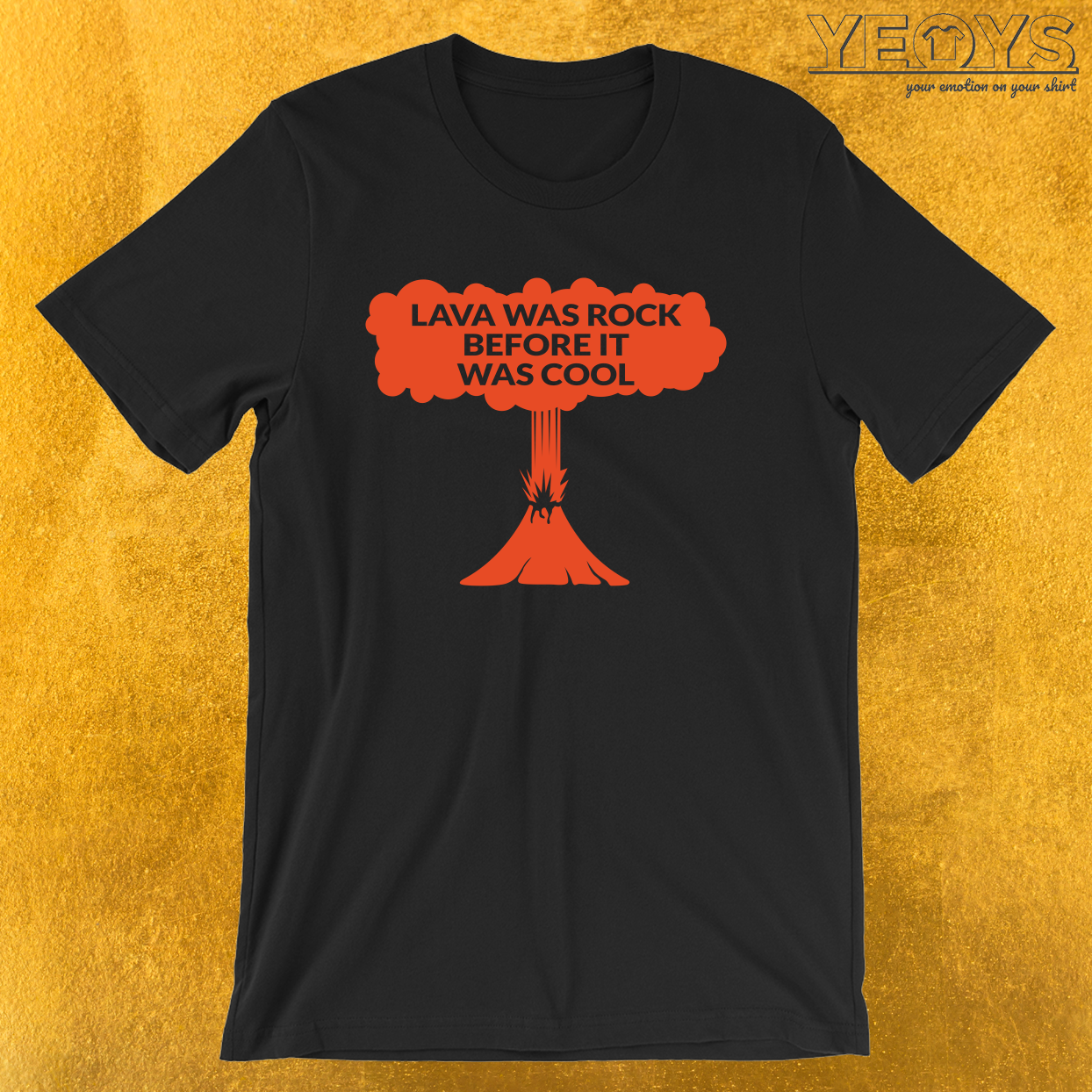 Lava Was Rock Before It Was Cool – Funny Lava Volcano Tee