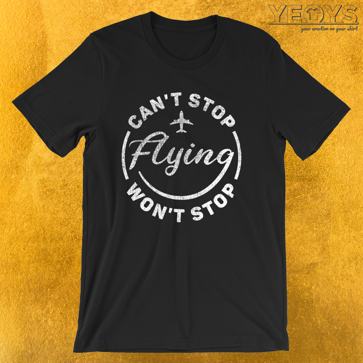 Can’t Stop Won’t Stop Flying – Aviation Quote Tee