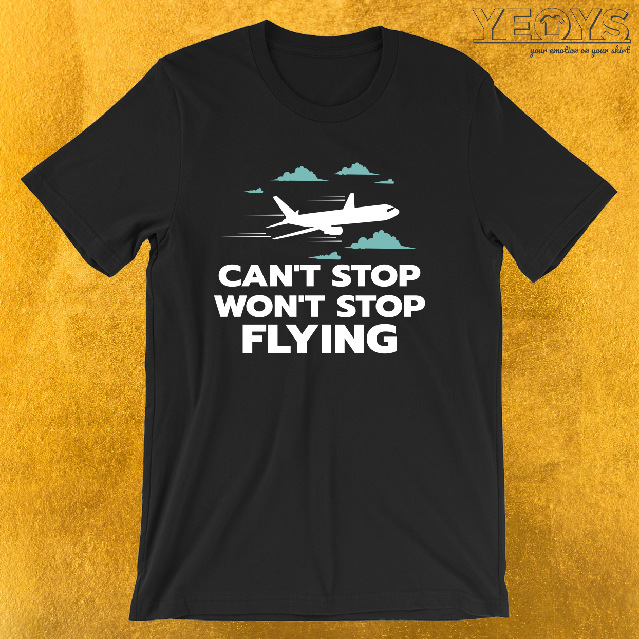 Can’t Stop Won’t Stop Flying – Aviation Quote Tee