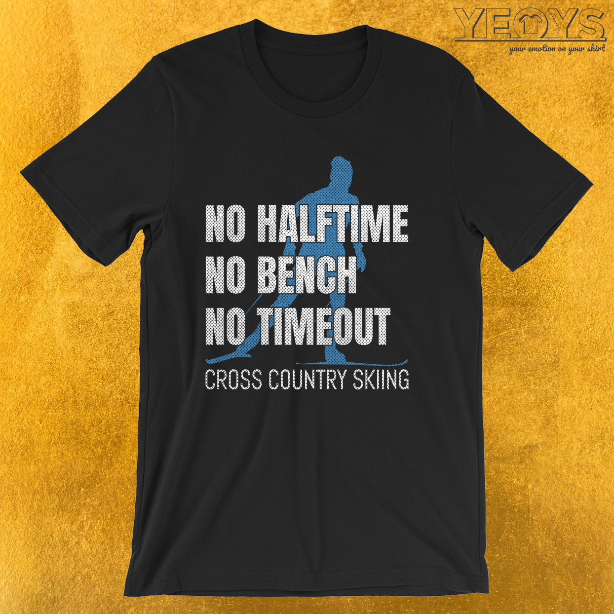 No Halftime No Bench No Timeout – Cross Country Skiing Tee
