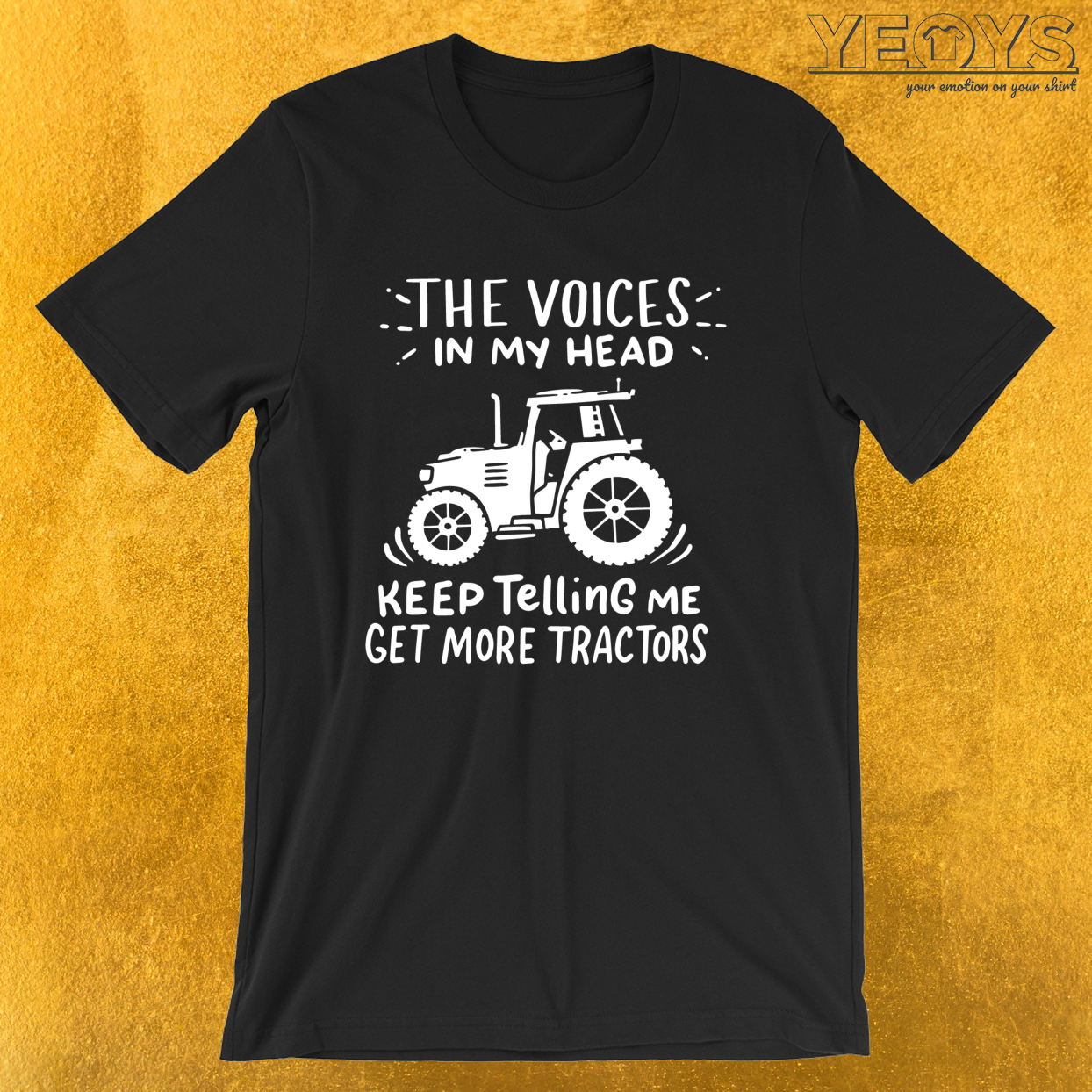 The Voices Keep Telling Get More Tractors – Farmer Quotes Tee