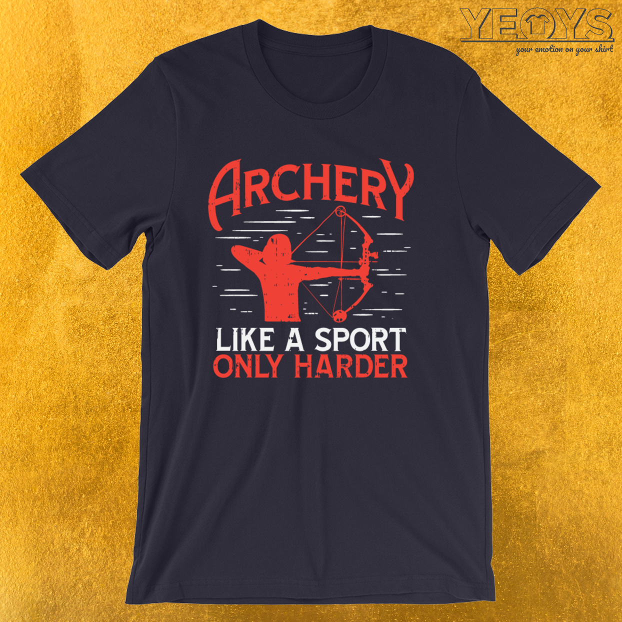 Archery Like A Sport Only Harder – Bow Shooting Tee