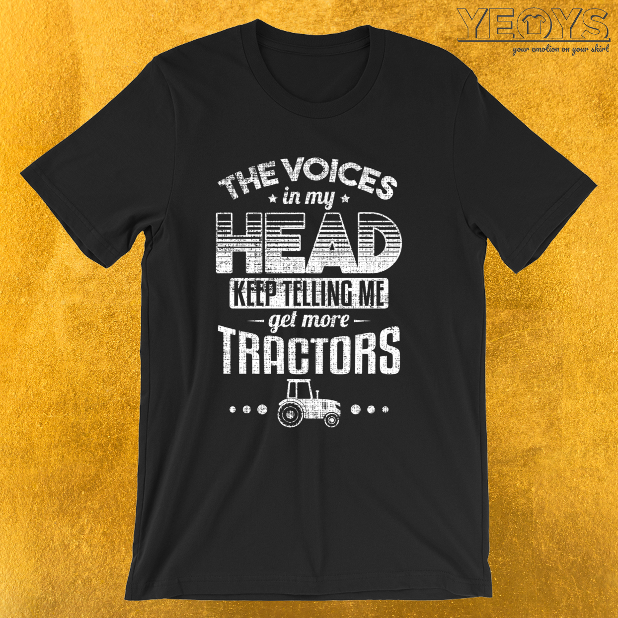 The Voices Keep Telling Get More Tractors – Farmer Quotes Tee