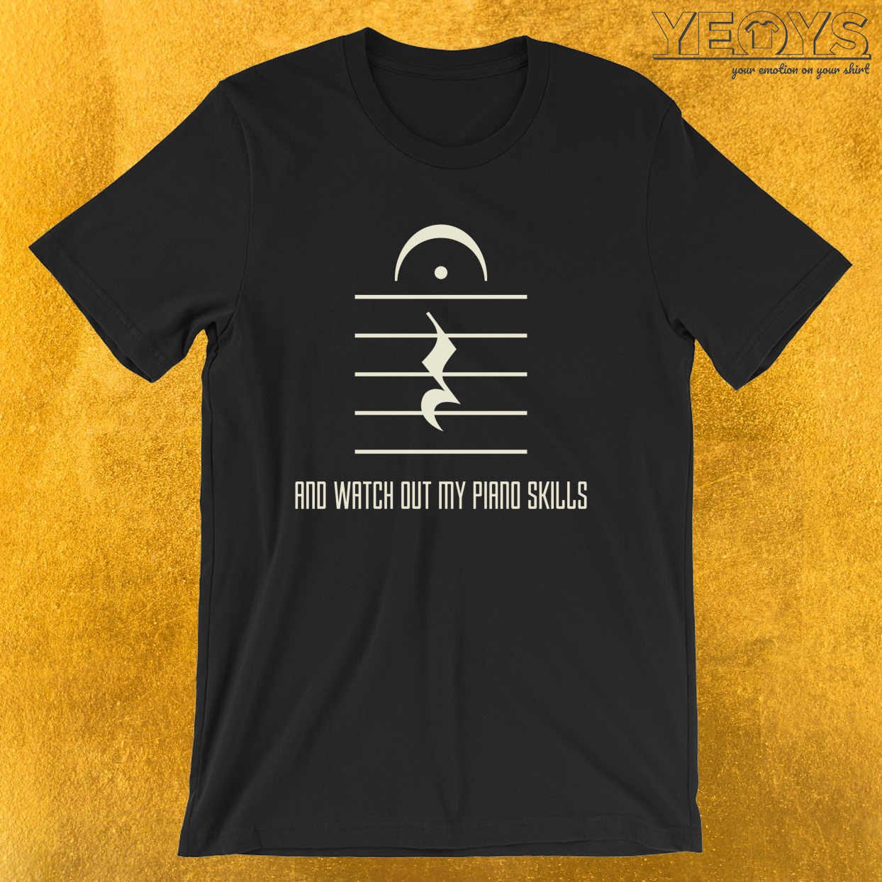 Shut Up And Watch Out My Piano Skills – Funny Pianist Tee