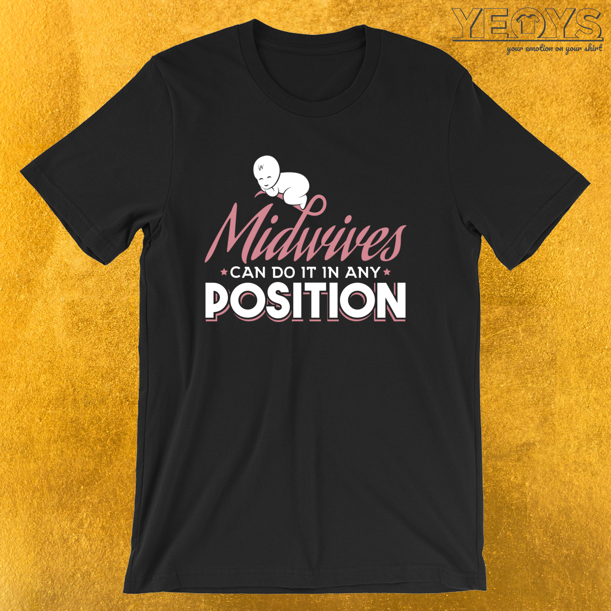 Midwives Can Do It In Any Position – Funny midwife Tee