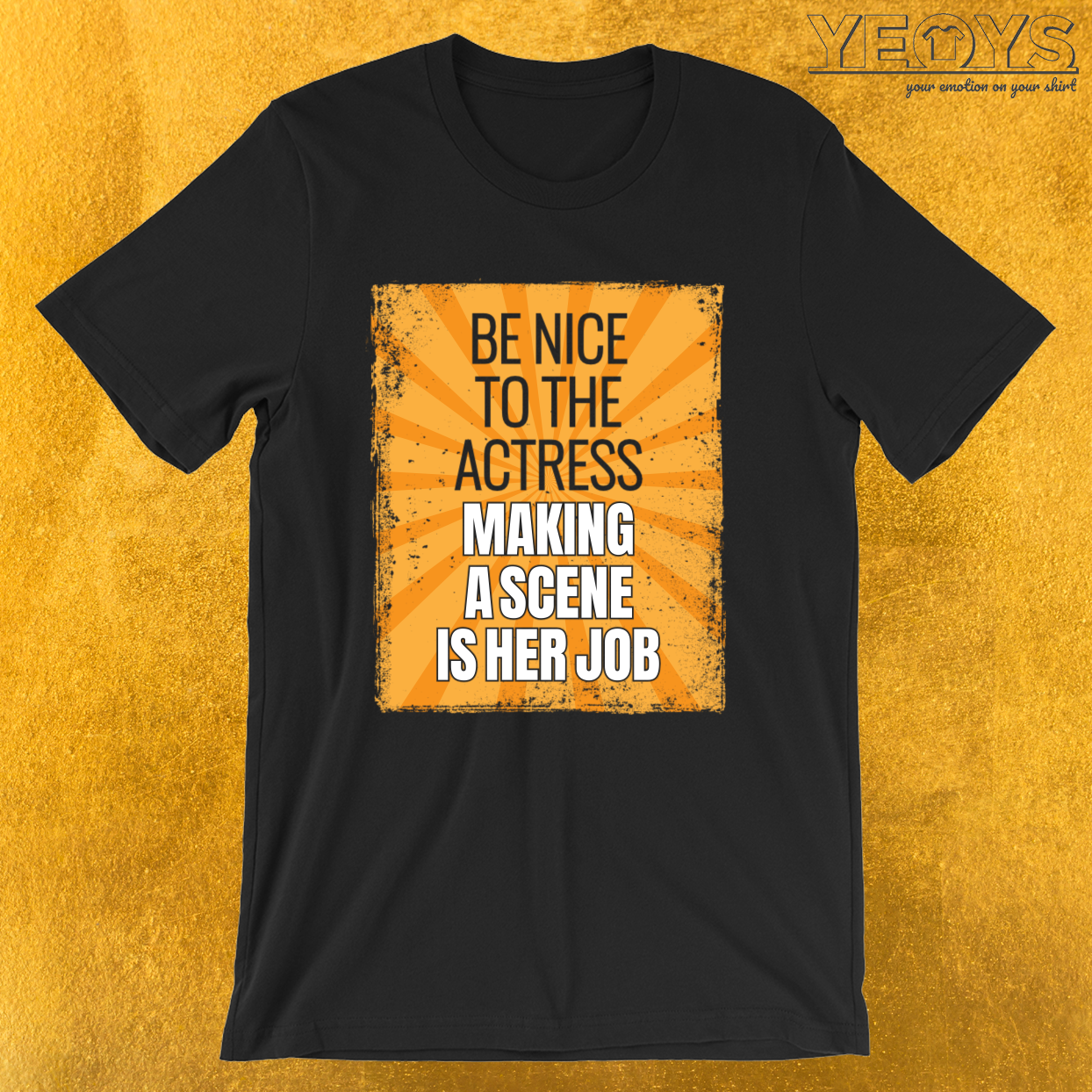 Be Nice To The Actress – Theatre Quotes Acting Tee