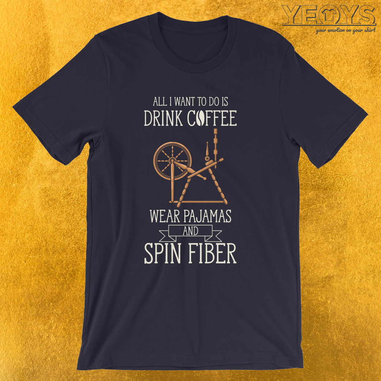 All I Want Is To Drink Coffee And Spin Fiber – Hand Spinning Tee