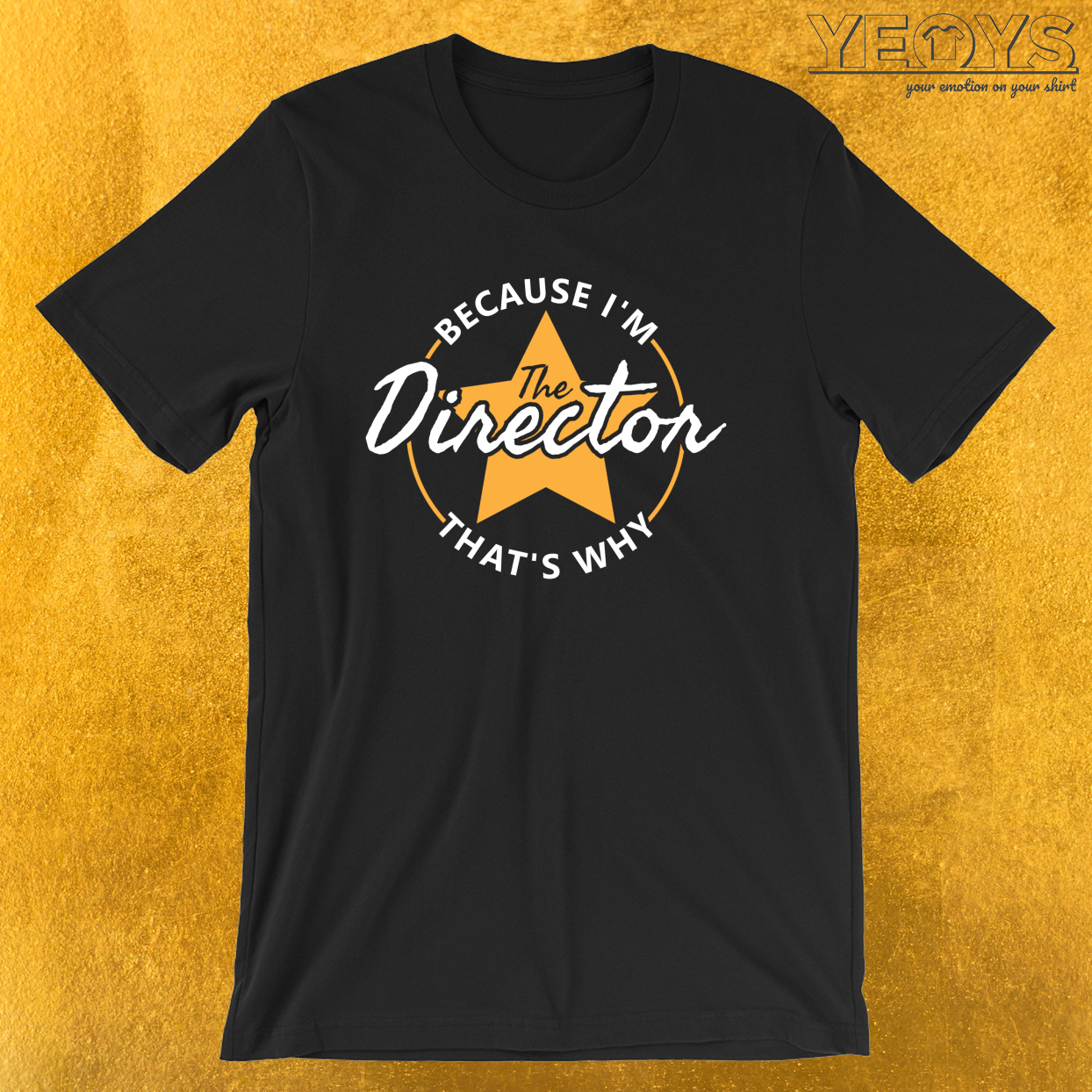Because I’m The Director That’s Why – Theatre Tee