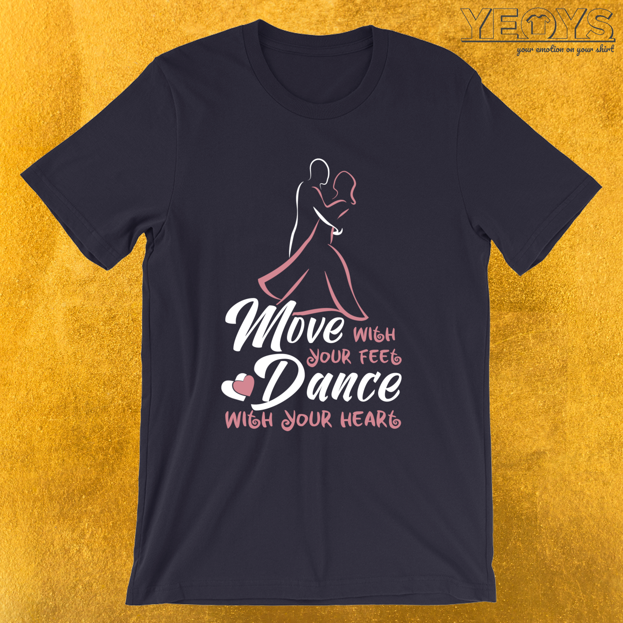 Move With Your Feet Dance With Your Heart – Ballroom Dance Tee