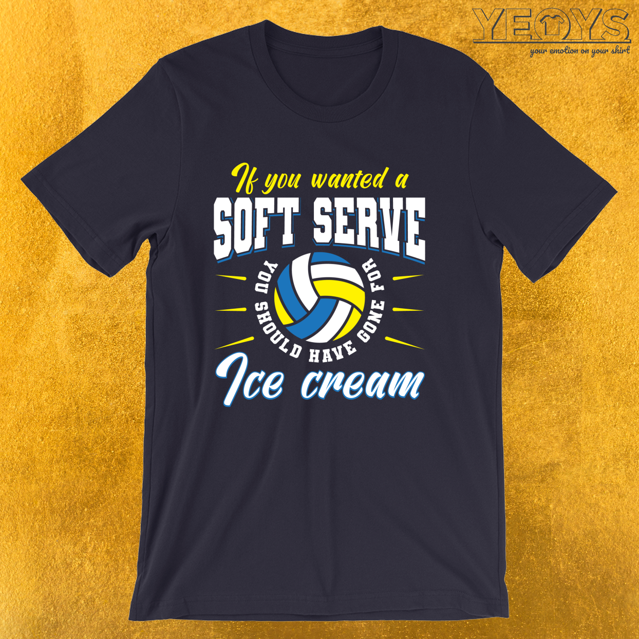If You Wanted A Soft Serve – Volleyball Tee