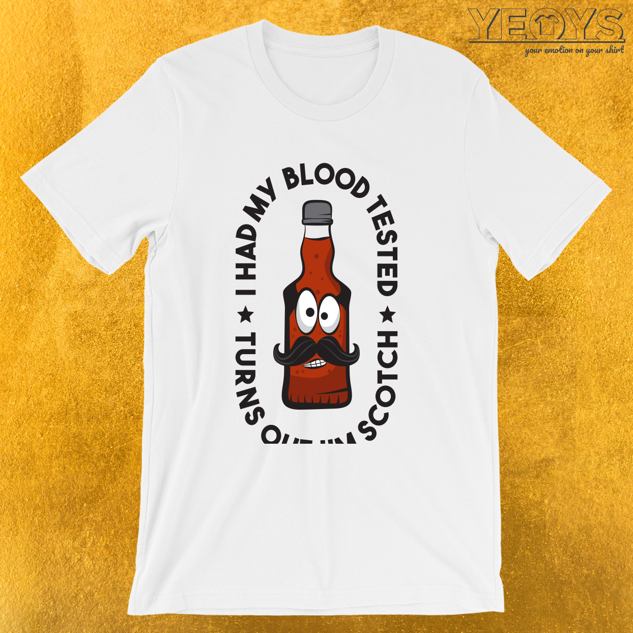 I Had My Blood Tested Turns Out I’m Scotch – Scotch Whiskey Tee
